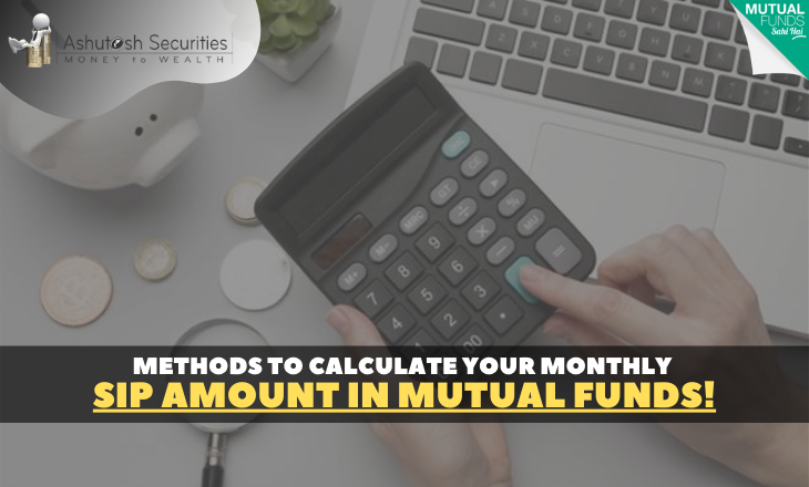 Methods To Calculate Your Monthly SIP Amount In Mutual Funds! 