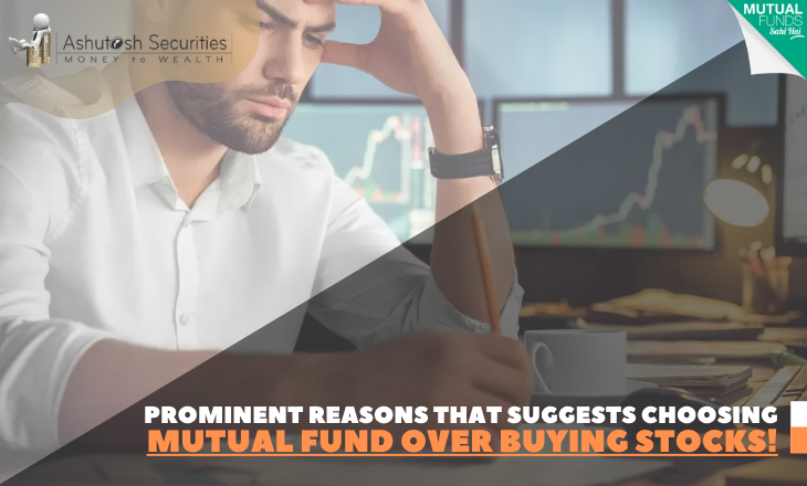 Prominent Reasons That Suggests Choosing Mutual Fund Over Buying Stocks!