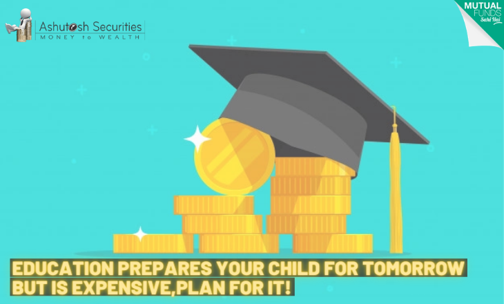 Education Prepares Your Child For Tomorrow But Is Expensive, Plan For It!