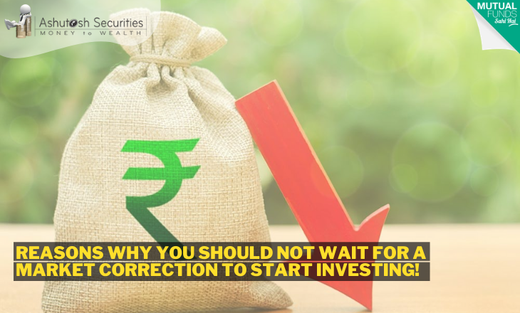 Reasons Why You Should Not Wait For A Market Correction To Start Investing! 