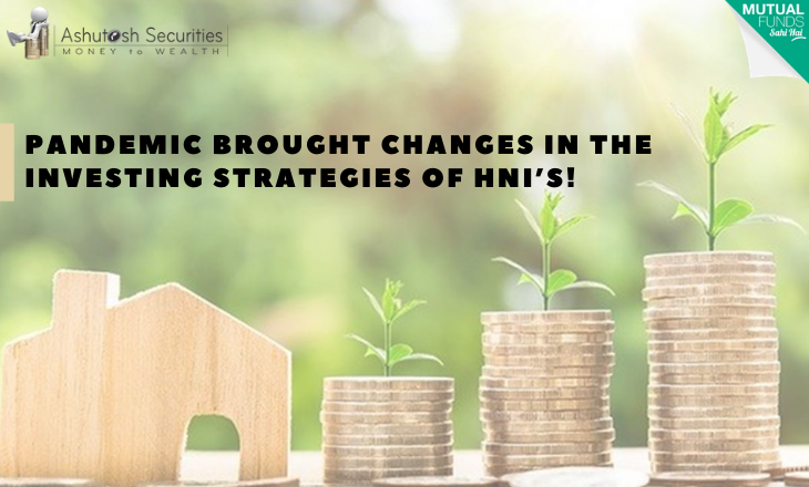 Pandemic Brought Changes In The Investing Strategies Of HNI’s! 