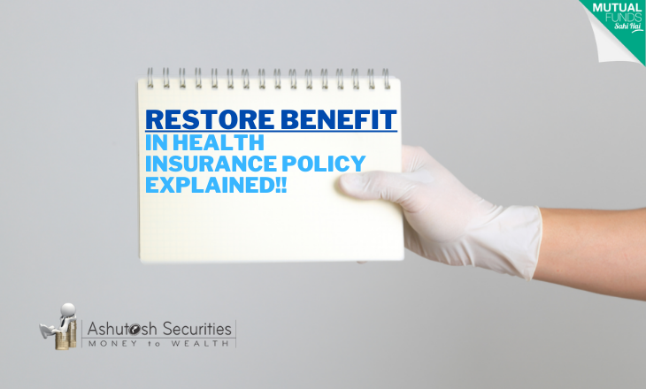 Refill Your Exhausted Health Insurance Sum Insured With ‘Restore Benefit’!