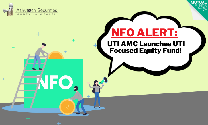 NFO ALERT: UTI Mutual Fund House Launches UTI Focused Equity Fund! 