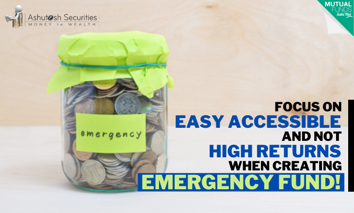 Focus On Easy Accessible And Not High Returns When Creating Emergency Fund! 