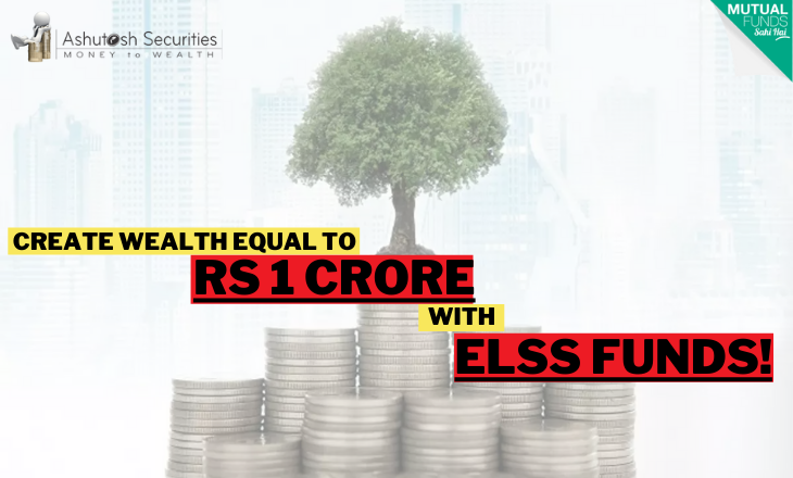 Create Wealth Equal To Rs 1 Crore With ELSS Funds! 