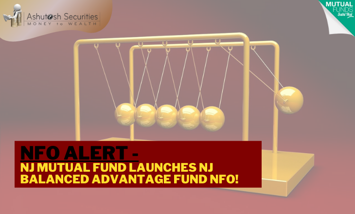 NFO ALERT: NJ Mutual Fund Launches NJ Balanced ADVANTAGE Fund NFO! 