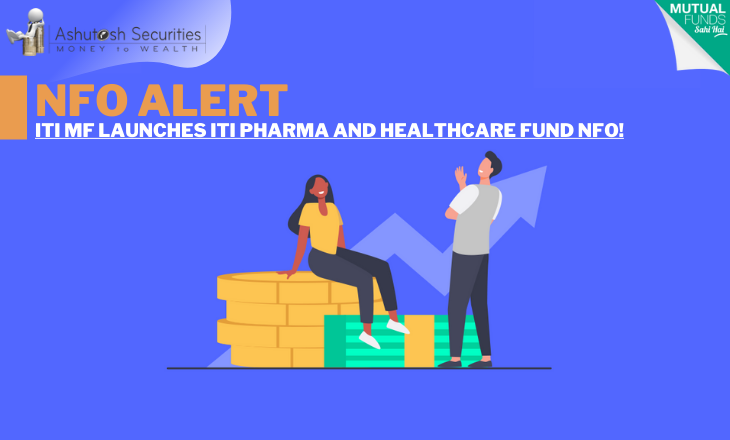 NFO ALERT: ITI MF Launches ITI Pharma And Healthcare Fund NFO! 