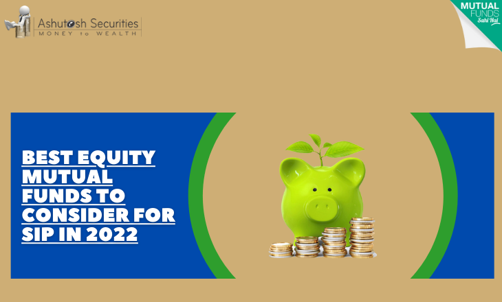 Best Equity Mutual Funds To Consider For SIPs In 2022