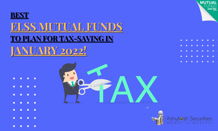 Best ELSS Mutual Funds To Plan For Tax-Saving In January 2022!  