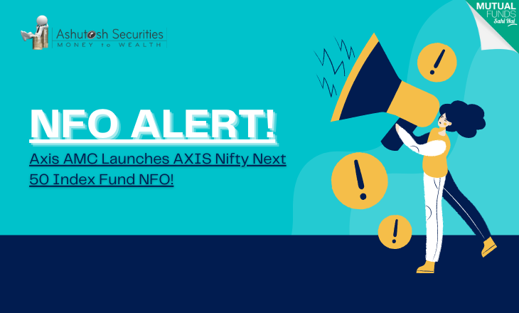NFO ALERT: Axis AMC Launches AXIS Nifty Next 50 Index Fund NFO!