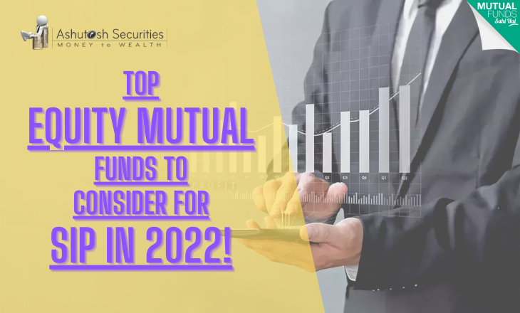 Top Equity Mutual Funds To Consider For SIP’s In 2022!