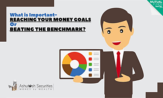 What is Important- Reaching Your Money Goals Or Beating The Benchmark?