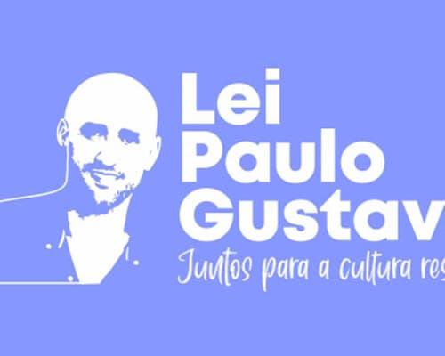 Lei Paulo Gustavo 2023: entenda o como está o projeto atualmente