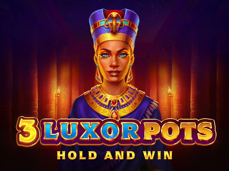 3 Luxor Pots: Hold and Win