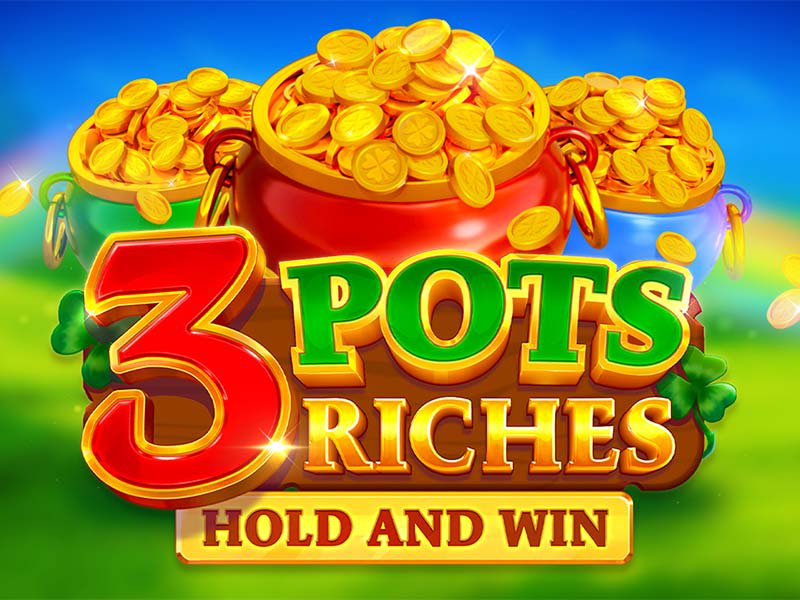 3 Pots Riches Hold and Win