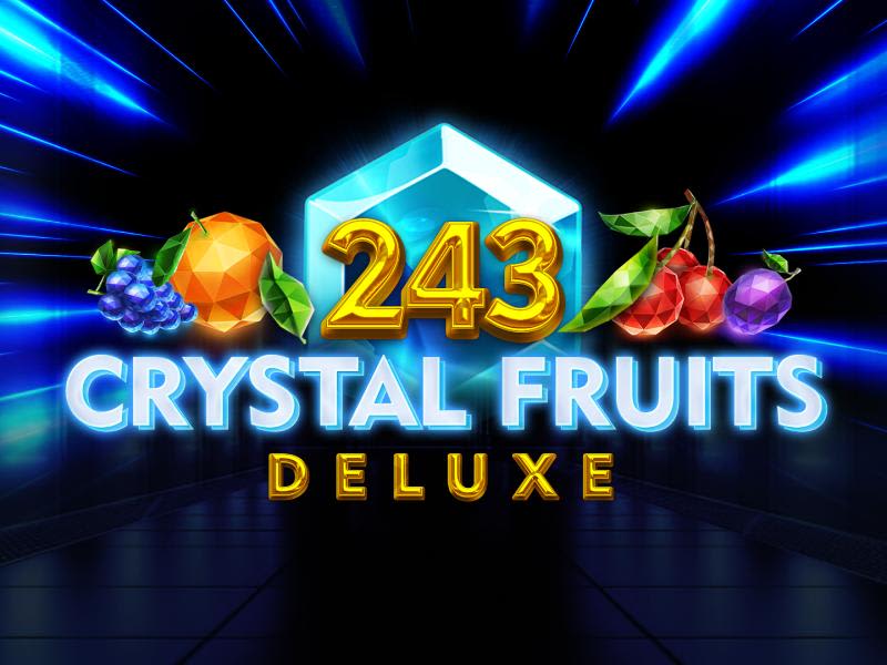 243 Crystal Fruits Deluxe