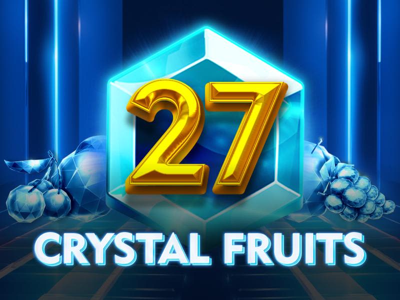 27 Crystal Fruits