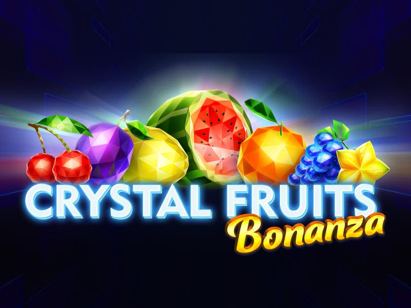Crystal Fruits Bonanza