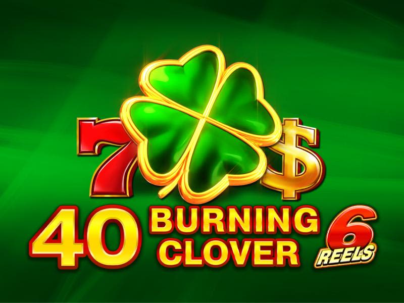 40 Burning Clover 6 Reels