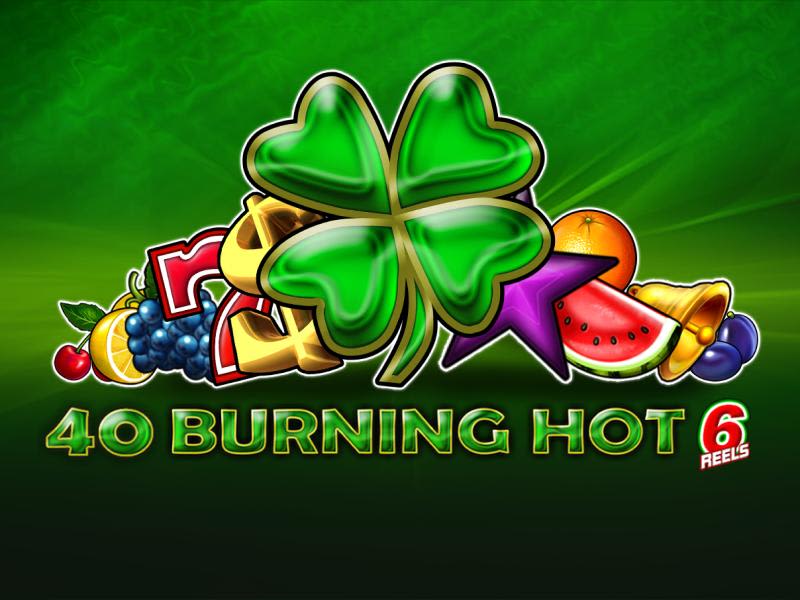 40 Burning Hot 6 Reels