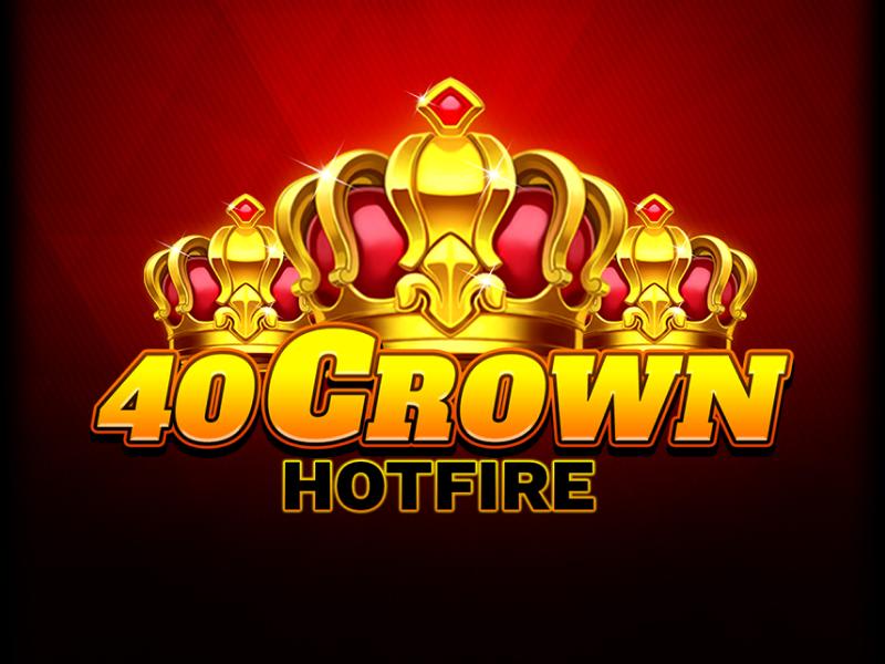 40 Crown Hotfire