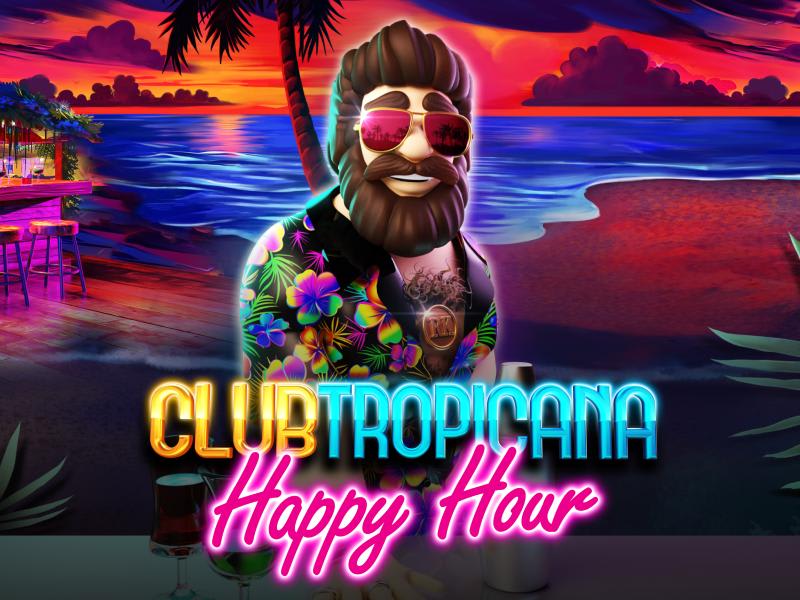 Club Tropicana – Happy Hour