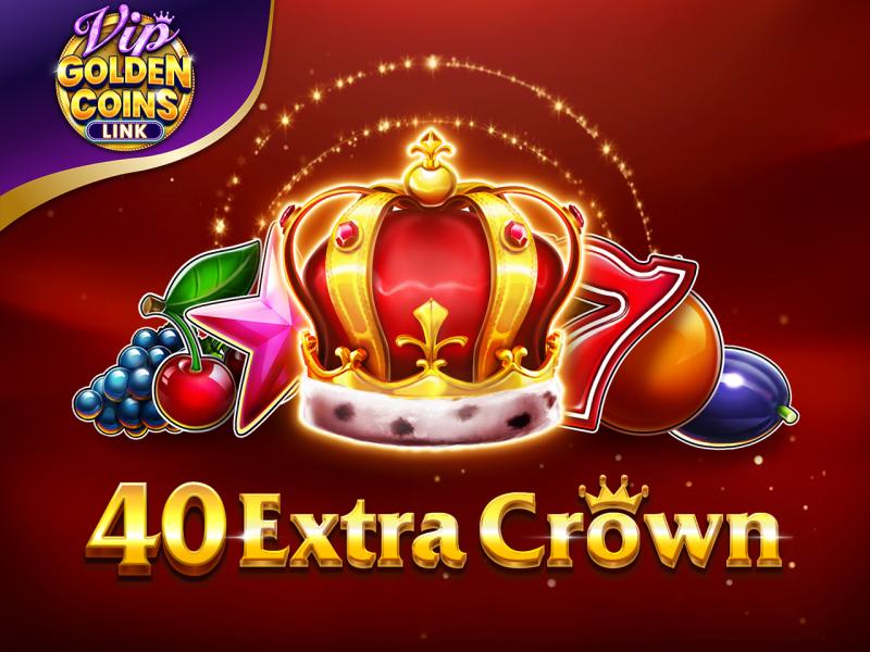 40 Extra Crown Golden Coins Link VIP