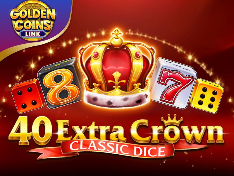 40 Extra Crown Classic Dice Golden Coins Link VIP