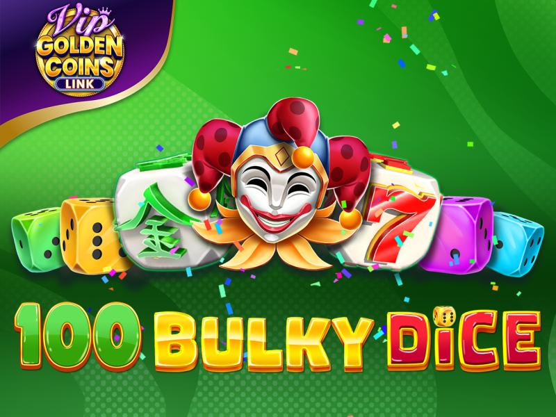 100 Bulky Dice Golden Coins Link VIP