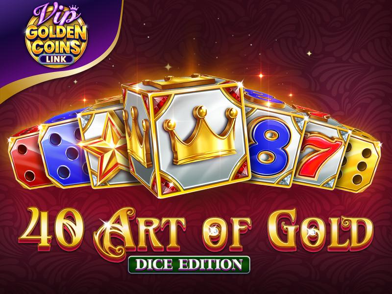 40 Art of Gold Dice Edition Golden Coins Link VIP