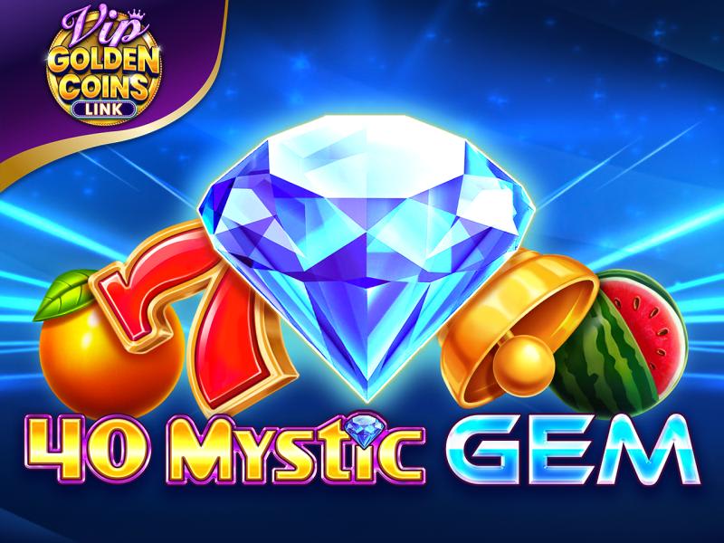 40 Mystic Gem Golden Coins Link VIP