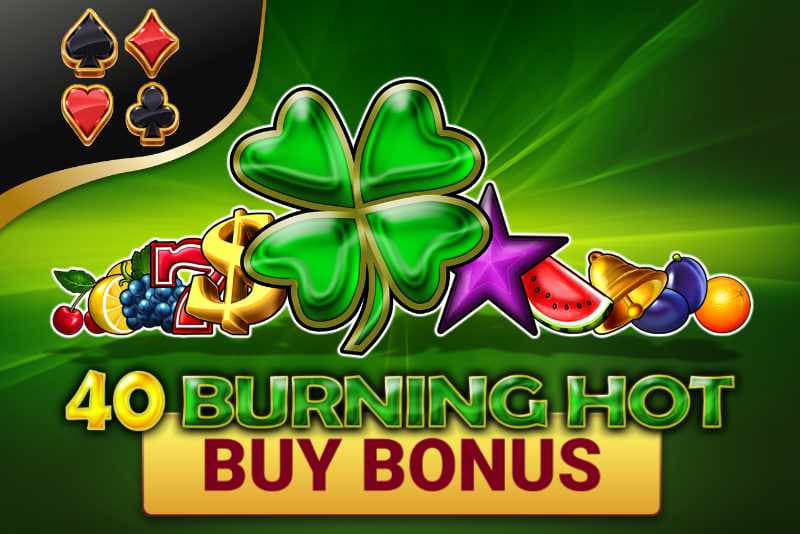 40 Burning Hot Buy Bonus