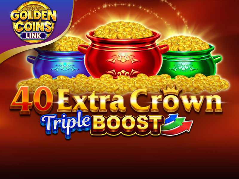 40 Extra Crown Triple Boost Golden Coins Link