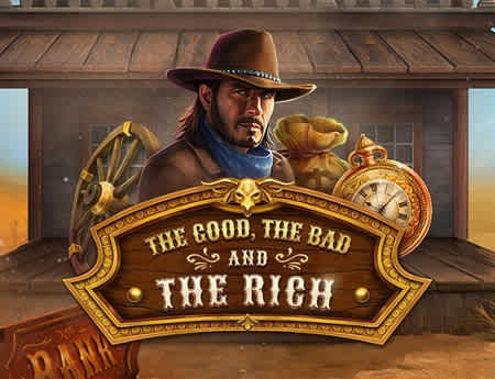 The Good, The Bad and The Rich