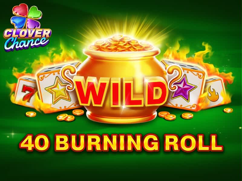 40 Burning Roll