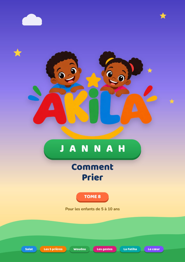 AKILA JANNAH - Comment Faire les 5 prières