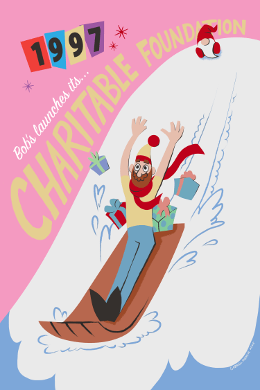 1997 Bob's launches its Charitable Foundation text with cartoon of a bearded man in a yellow shirt, red scarf, and hat sledding downhill with gift boxes, conveying a festive, charitable launch event.