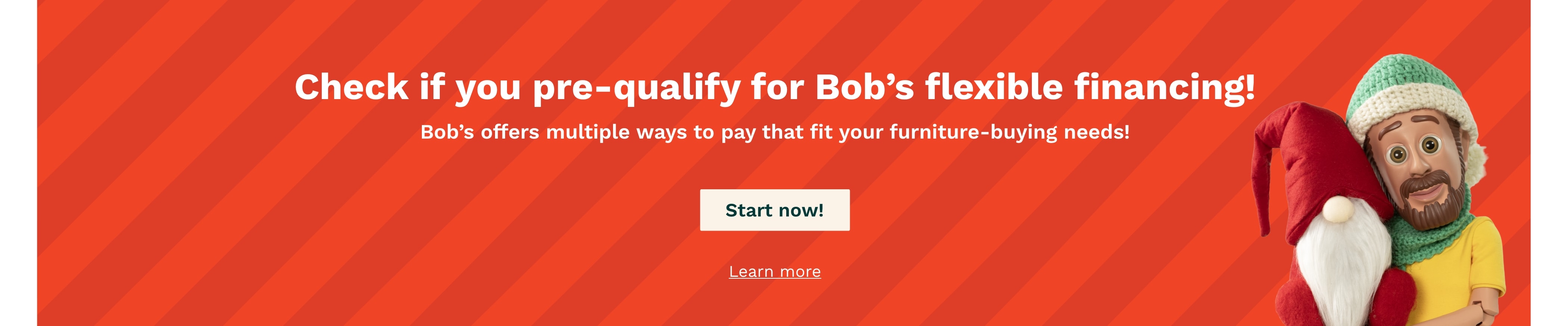Little Bob holding gnome on red striped background. Text reads, 'Learn more about Bob's flexible financing!' with button 'See if you pre-qualify.'"