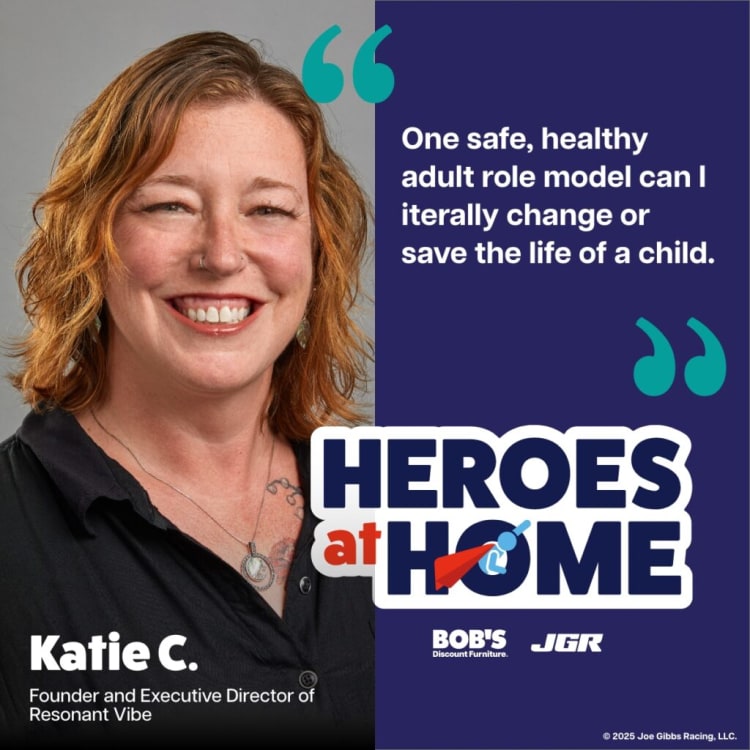 Katie C., Founder and Executive Director of Resonant Vibe, with quote: "One safe, healthy adult role model can literally change or save the life of a child." Heroes at Home campaign by Bob's Discount Furniture and JGR.