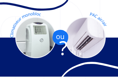 climatiseur monobloc vs PAC air air