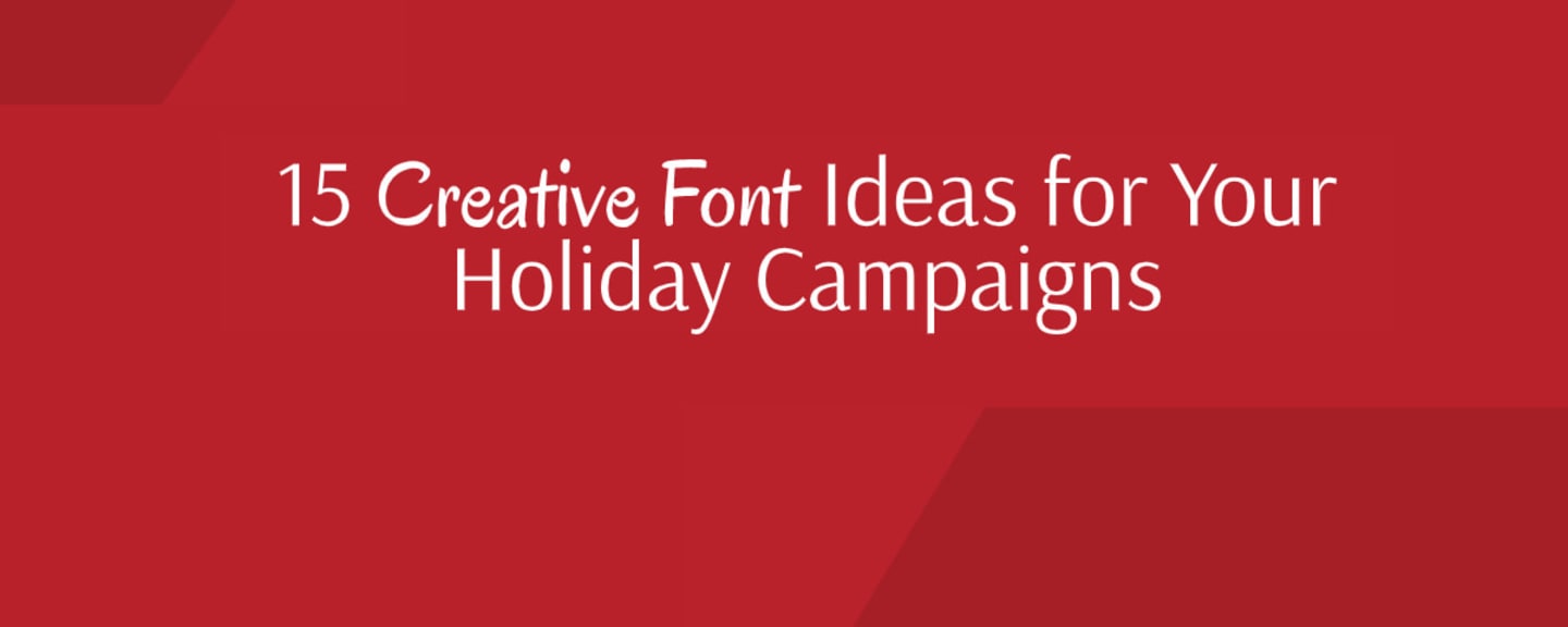 15 Creative Font Ideas for Your Holiday Campaigns