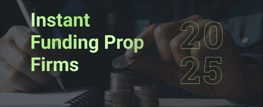 Featured image for Instant Funding Prop Firms in 2025: Should You Participate?