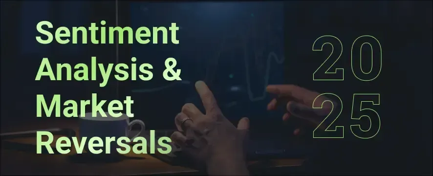 How to Use Sentiment Analysis to Predict Market Reversals