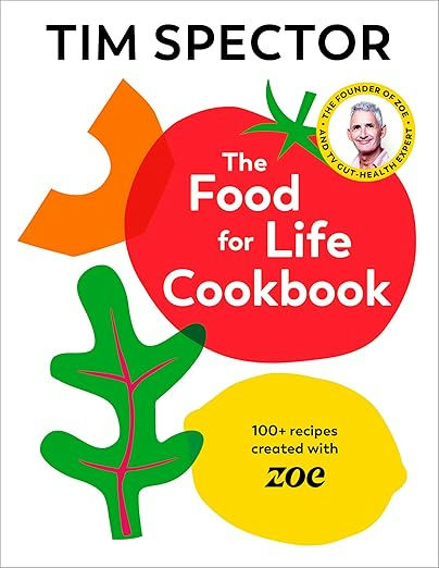 The Food For Life Cookbook, by Tim Spector