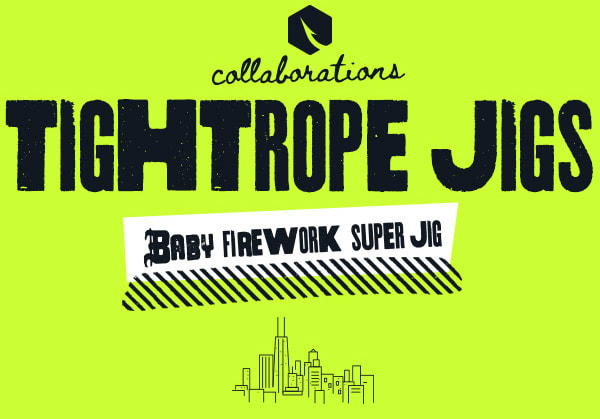 INTRODUCING TIGHTROPE JIGS