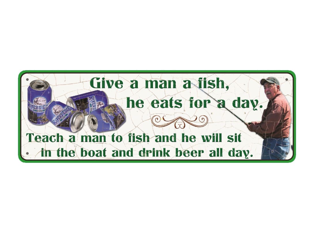 Rivers Edge Give A Man A Fish Tin Sign