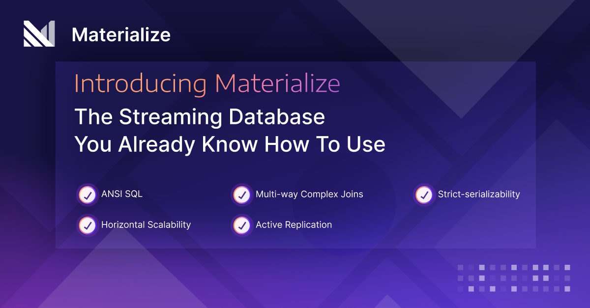 Materialize Makes Using Real-Time Data As Simple As Batch with New Distributed Streaming Database