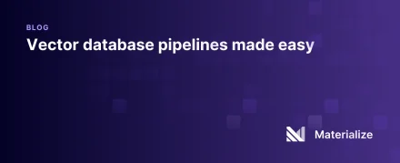 Vector database pipelines made easy