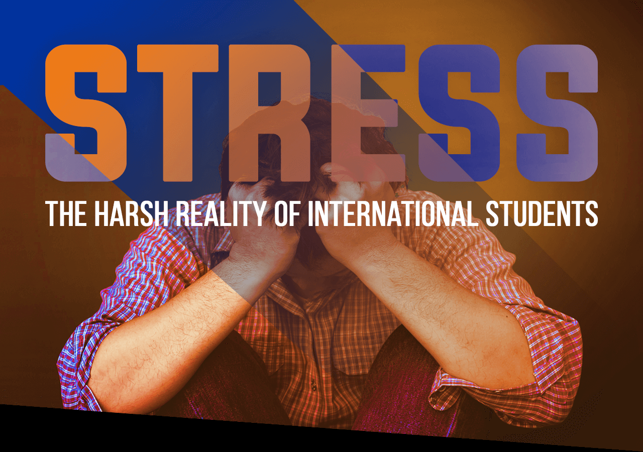 Stress: A harsh reality of international students