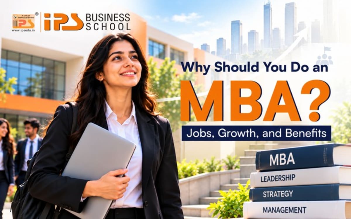Why Should You Do an MBA? Jobs, Growth, and Benefits